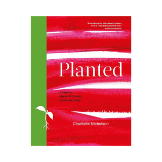 Planted Cook Book: A chef's show-stopping vegan recipe